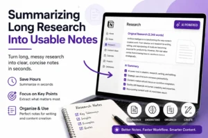 Summarizing Long Research Into Usable Notes